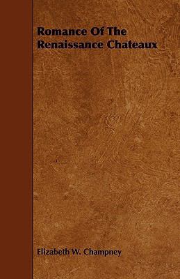 Romance of the Renaissance Chateaux 144462363X Book Cover