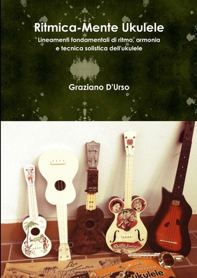 Ritmica-Mente Ukulele [Italian] 024486389X Book Cover