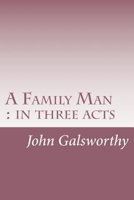 A Family Man: in three acts 1501090917 Book Cover