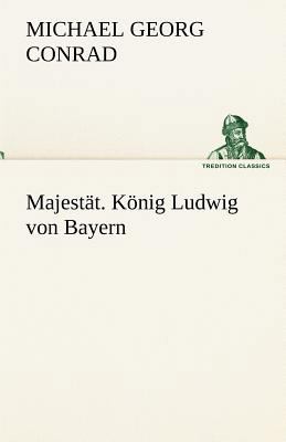 Majestat. Konig Ludwig Von Bayern [German] 3842488947 Book Cover