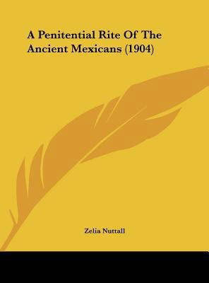 A Penitential Rite of the Ancient Mexicans (1904) 1161846085 Book Cover