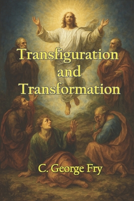 Transfiguration and Transformation B0FG2YSGX4 Book Cover