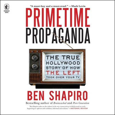 Primetime Propaganda: The True Hollywood Story ... B0BPCXKZKD Book Cover