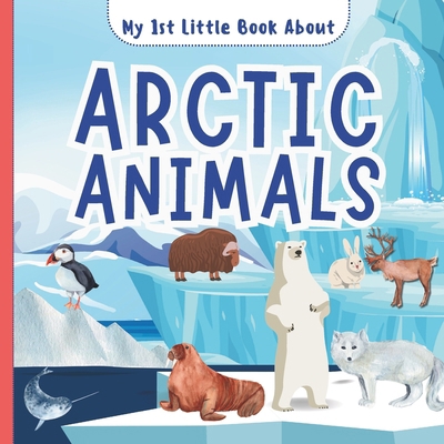 My 1st Little Book About Arctic Animals: A Fun ... B0CTM96JC7 Book Cover