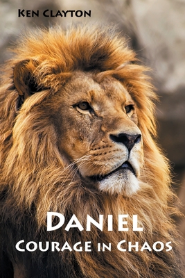 Daniel: Courage in Chaos 1955295123 Book Cover
