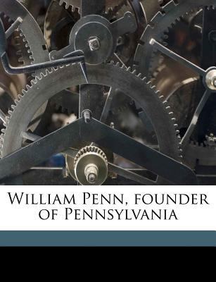 William Penn, Founder of Pennsylvania 1175846554 Book Cover