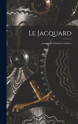 Le Jacquard: Journal De L'industrie Lainière 1018380329 Book Cover