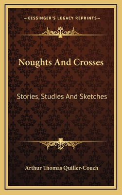 Noughts And Crosses: Stories, Studies And Sketches 1163849383 Book Cover