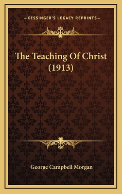The Teaching Of Christ (1913) 1167295382 Book Cover