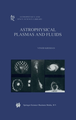 Astrophysical Plasmas and Fluids 0792353129 Book Cover