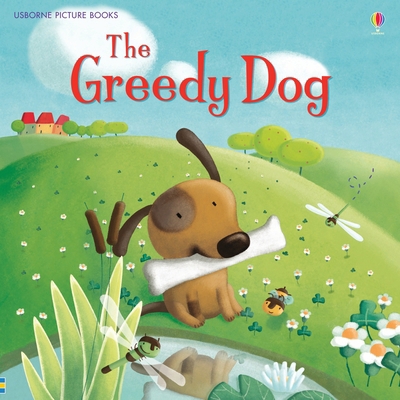 The Greedy Dog (Usborne Picture Books) 1409584844 Book Cover