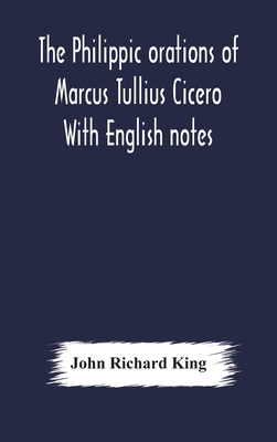 The Philippic Orations Of Marcus Tullius Cicero... 9354178138 Book Cover