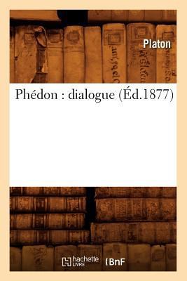 Phédon: Dialogue (Éd.1877) [French] 2012599249 Book Cover
