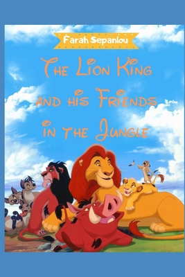 The Lion King and his Friends in the Jungle            Book Cover