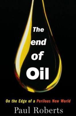 The End of Oil: On the Edge of a Perilous New W... 0618239774 Book Cover