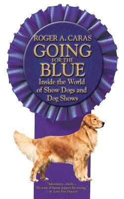 Going for the Blue: Inside the World of Show Do... 0759520801 Book Cover