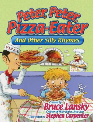 Peter, Peter, Pizza-Eater: And Other Silly Rhymes 0684031663 Book Cover