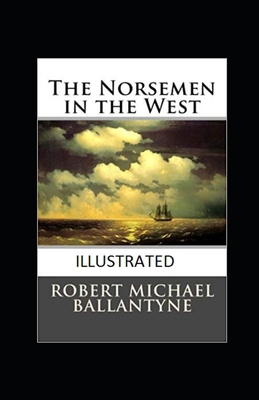 The Norsemen in the West Illustrated B09251Y4CV Book Cover