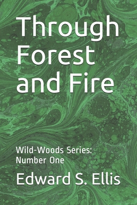 Through Forest and Fire: Wild-Woods Series: Num... 1710351462 Book Cover