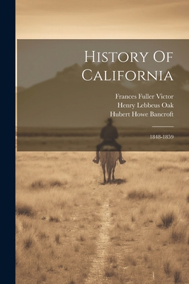 History Of California: 1848-1859 1021588636 Book Cover