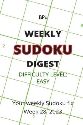 Bp's Weekly Sudoku Digest - Difficulty Easy - W... B0C9S8B2FC Book Cover