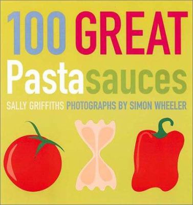 100 Great Pasta Sauces 1841881686 Book Cover