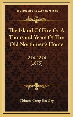 The Island Of Fire Or A Thousand Years Of The O... 1167300092 Book Cover