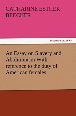 An Essay on Slavery and Abolitionism With refer... 3847213881 Book Cover