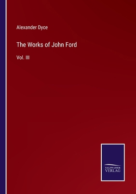 The Works of John Ford: Vol. III 3375023022 Book Cover