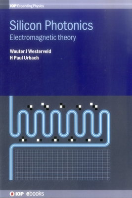 Silicon Photonics: Electromagnetic theory 0750313870 Book Cover