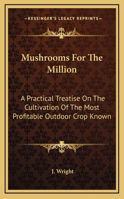 Mushrooms for the Million: A Practical Treatise... 1163202940 Book Cover