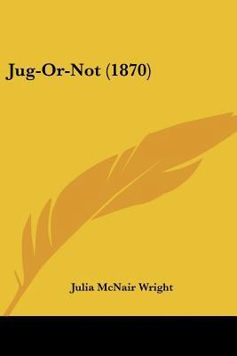 Jug-Or-Not (1870) 112063315X Book Cover