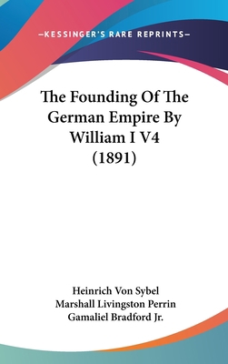 The Founding Of The German Empire By William I ... 1104290154 Book Cover