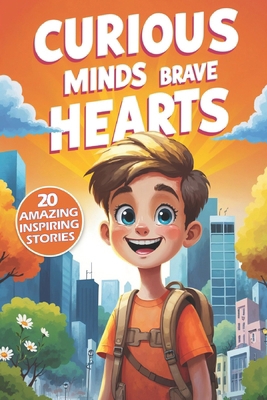 Curious Minds and Brave Hearts: 20 Amazing Insp... B0FK1YNV5F Book Cover