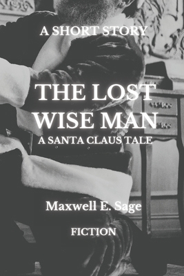 The Lost Wise Man: A Santa Claus Tale B0CYM5JZBS Book Cover