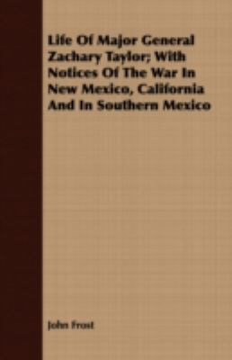 Life of Major General Zachary Taylor; With Noti... 1408683962 Book Cover