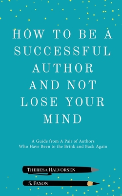 How To Be A Successful Author And Not Lose Your... 1955431132 Book Cover