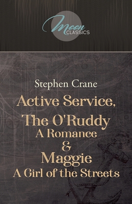 Active Service, The O'Ruddy: A Romance & Maggie... 1662702949 Book Cover