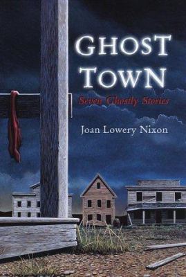 Ghost Town: Seven Ghostly Stories 0385326815 Book Cover