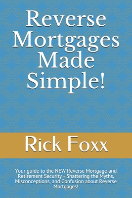 Reverse Mortgages Made Simple!: Your guide to t... B08L2GLR6R Book Cover