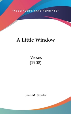 A Little Window: Verses (1908) 1161691251 Book Cover