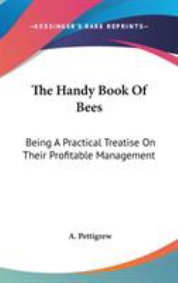 The Handy Book Of Bees: Being A Practical Treat... 0548261024 Book Cover