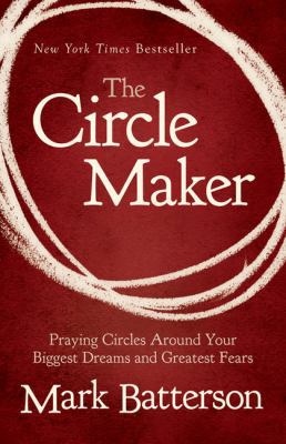 The Circle Maker: Praying Circles Around Your B... [Large Print] 1594154511 Book Cover