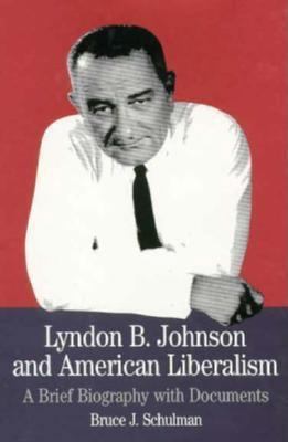 Lyndon B. Johnson and American Liberalism: A Br... 0312102828 Book Cover