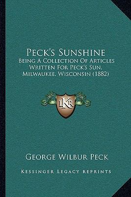 Peck's Sunshine: Being A Collection Of Articles... 1164907131 Book Cover