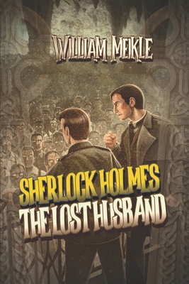 The Lost Husband: A Weird Sherlock Holmes Adven... 168612595X Book Cover