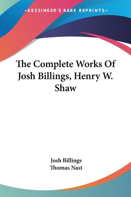 The Complete Works Of Josh Billings, Henry W. Shaw 1432543369 Book Cover