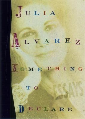 Something to Declare: Essays 1565121937 Book Cover