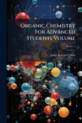 Organic Chemistry for Advanced Students Volume;... 1177539071 Book Cover