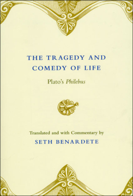 The Tragedy and Comedy of Life: Plato's Philebus 0226042766 Book Cover